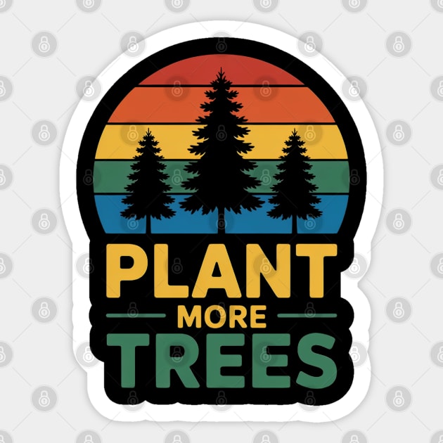 Plant More Trees For Earth Day Sticker by Creatifly Graphic Tees